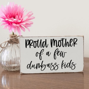 Wood Sign, Mother's Day Gift, Funny Proud Mother of Dumbass Kids, Tiered Tray Decor, Gift for Mom, Mom Sign, Funny Mom Sign, Rustic Decor