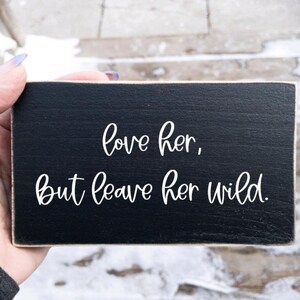 Love her but leave her wild sign Wood sign Farmhouse sign Bedroom sign Girls room decor Nursery decor Girls bedroom decor Nursery sign