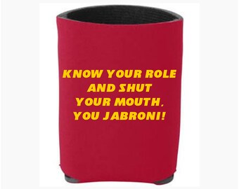 Jabroni, Know your role and shut your mouth you jabroni, Kelce, Kelce Post Game Mayor, Kansas City Chiefs Can cooler, chiefs super bowl 23