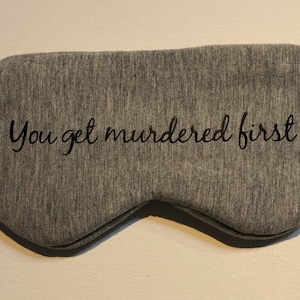 You Get Murdered First Cursive eye mask, Schitts eye mask, David Rose, Alexis Rose, Schitt’s Gift, dan levy, best wishes warmest regards