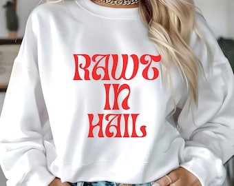 Rawt In Hail Sweatshirt – Vanderpump Rules Bravo Fan Gift