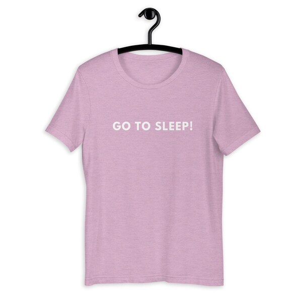 Go To Sleep! Said by Bethenny Frankel in Real Housewives of NYC Short-Sleeve Unisex T-Shirt