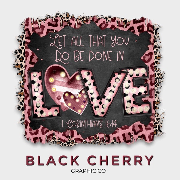 Valentine Sublimation Design PNG, Love Marquee Hearts, Valentines Day ClipArt PNG, Christian Printable, Be Done In Love, 1 Corinthians 16:14