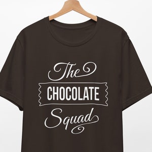 The Chocolate Squad Shirt, Chocolate Lover Tshirt, Candy Lover Gift, Team Chocolate Tee