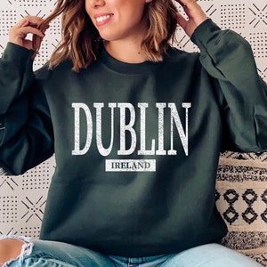 Dublin Ireland Shirt, Ireland Lover, Ireland Vacation, Ireland Gift, Dublin Sweatshirt, Irish Sweater, Ireland Sweatshirt, Dublin Shirt