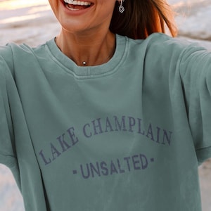 Lake Champlain Unsalted Crewneck Sweatshirt Gift, Vermont New York Comfort Colors Beach Pullover Souvenir