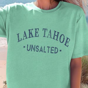 Lake Tahoe Unsalted Beach Tshirt Gift Tee
