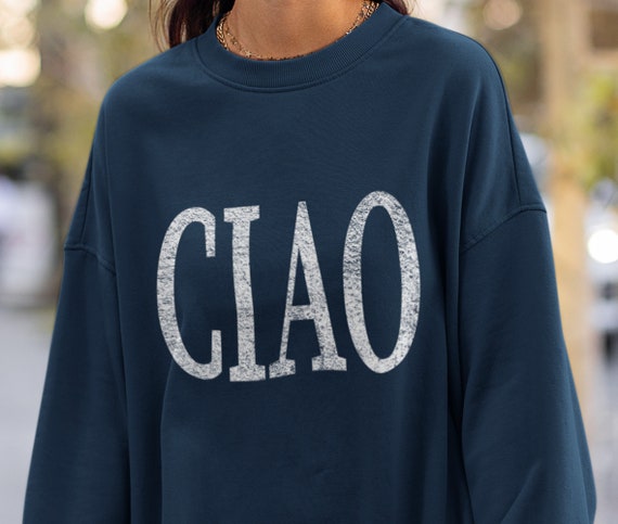Ciao Sweatshirt, Italy Travel Crewneck, European Vacation Gift