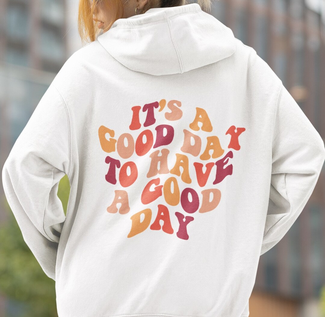 Its A Good Day to Have Good Day Hoodie Words on Back Hoodie Etsy Hong
