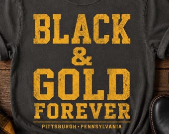 Black Gold Forever Shirt, Pittsburgh Pride Tee, Steel City Yinzer Gift
