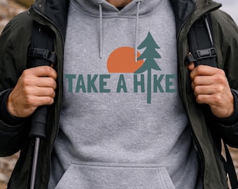 Take a Hike Hoodie, Mountain Hiking Sweatshirt, Outdoor Adventure Hoodie Gift