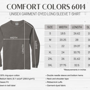 May include: A gray unisex garment-dyed long sleeve t-shirt with a size chart. The chart provides measurements in inches for width, length, and sleeve length, ranging from size small to 3XL. Features include ring-spun cotton, classic fit, and ribbed-knit cuffs.