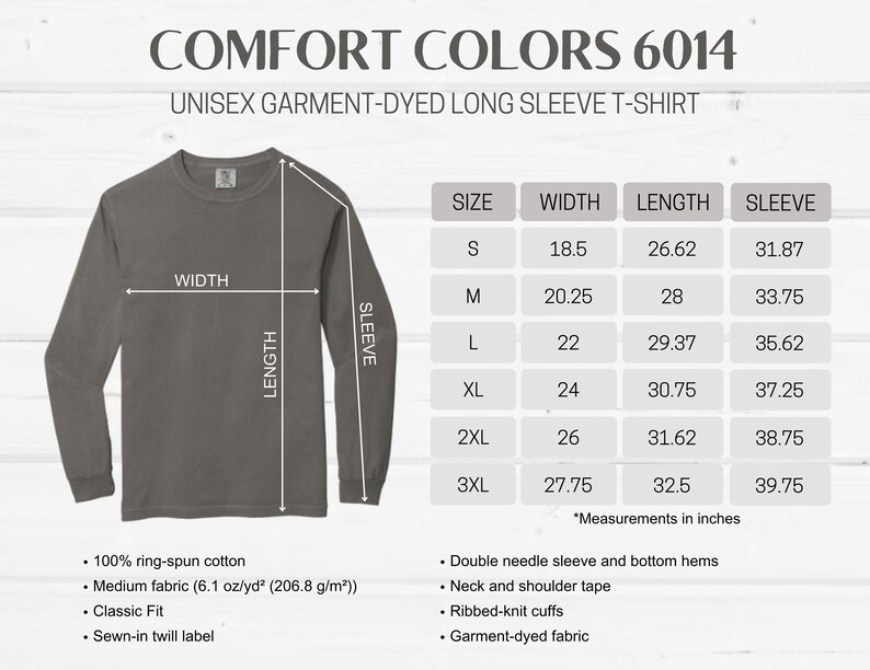 May include: A gray unisex garment-dyed long sleeve t-shirt with a size chart. The chart provides measurements in inches for width, length, and sleeve length, ranging from size small to 3XL. Features include ring-spun cotton, classic fit, and ribbed-knit cuffs.