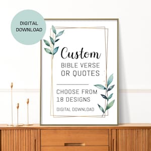 May include: A digital download printable sign with a gold frame and green watercolor leaves. The text reads "Custom Bible Verse or Quotes Choose from 18 Designs Digital Download".