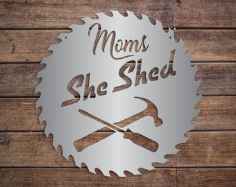 Mom's She Shed Metal Sign: Powder Coated Saw Blade Decor