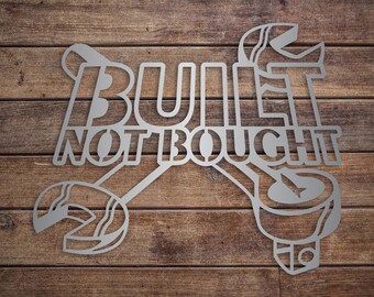 Built Not Bought Metal Sign - Garage Decor - Man Cave Wall Art