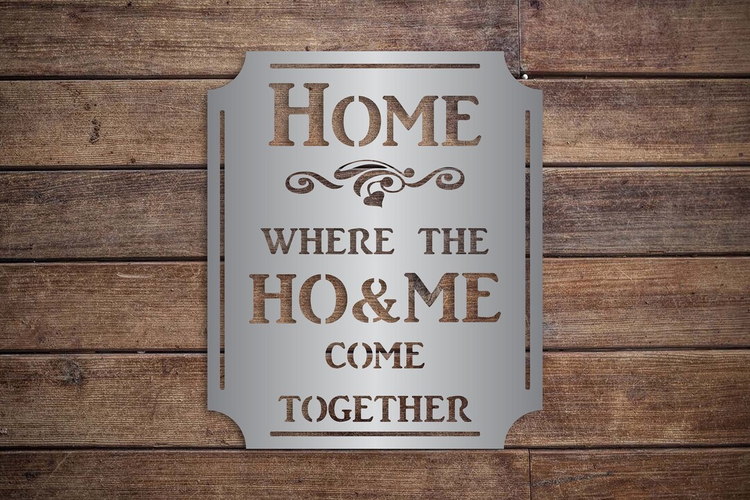 Home Where the Ho and Me Come Together Metal Wall Hanging, Funny Home