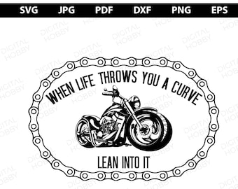 When Life Throws You a Curve, Lean Into It Motorcycle - file for Laser, Cricut, Glowfore, CNC, Silhouette - SVG, JPG, dxf, Png,