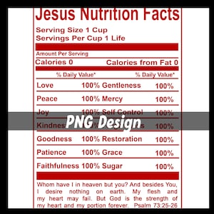 Puede incluir: Una etiqueta de información nutricional roja y blanca con el título "Jesus Nutrition Facts". La etiqueta enumera varias virtudes como el amor, la paz, la alegría, la bondad, la bondad, la paciencia y la fidelidad, cada una con un valor diario del 100%. La etiqueta también incluye una cita del Salmo 73:25-26.