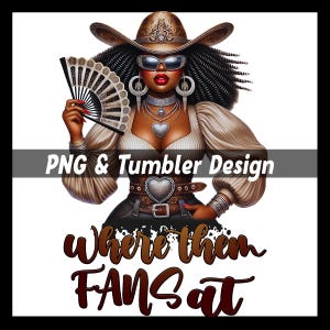 Where Them Fans At PNG and Tumbler Design Set | Black Cowgirl | Cowgirl with Clack Fan