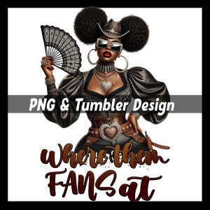 Where Them Fans At PNG and Tumbler Design Set | Black Cowgirl | Cowgirl with Clack Fan