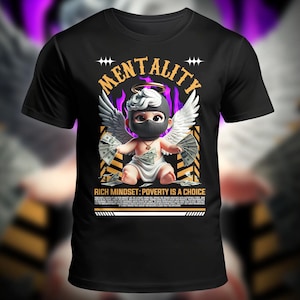 May include: Black t-shirt featuring a graphic of a baby angel wearing a black mask and holding money. The design includes the word "MENTALITY" and the phrase "RICH MINDSET: POVERTY IS A CHOICE". The angel has white wings and a halo.