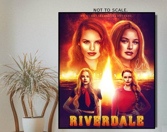 May include: A digital art print featuring four women from the TV show Riverdale. The women are standing in front of a fiery background with the words "Riverdale" in large, yellow letters. The text "Not to scale. We're not teenagers anymore." is at the top of the print.