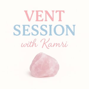 May include: Pink text reads "VENT SESSION with Kamri" with a pink rose quartz crystal below.