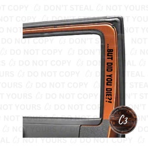 But Did You Die Decal/Funny Car Decal/Vinyl Decal