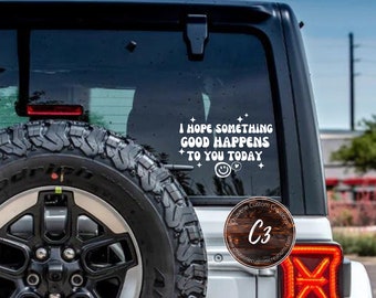 I Hope Something Good Happens To You Today Decal/Car Decal/Vinyl Decal