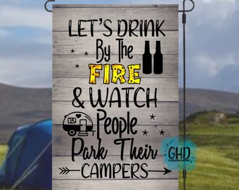 Let’s Drink By The Fire Garden Flag  +FREE Shipping/ Camping Decor/ Personalized Flag/ Camping/ Campsite Decor