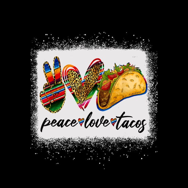 Peace Love Tacos Cute Taco Tuesday Mexican Food Lovers Digital PNG