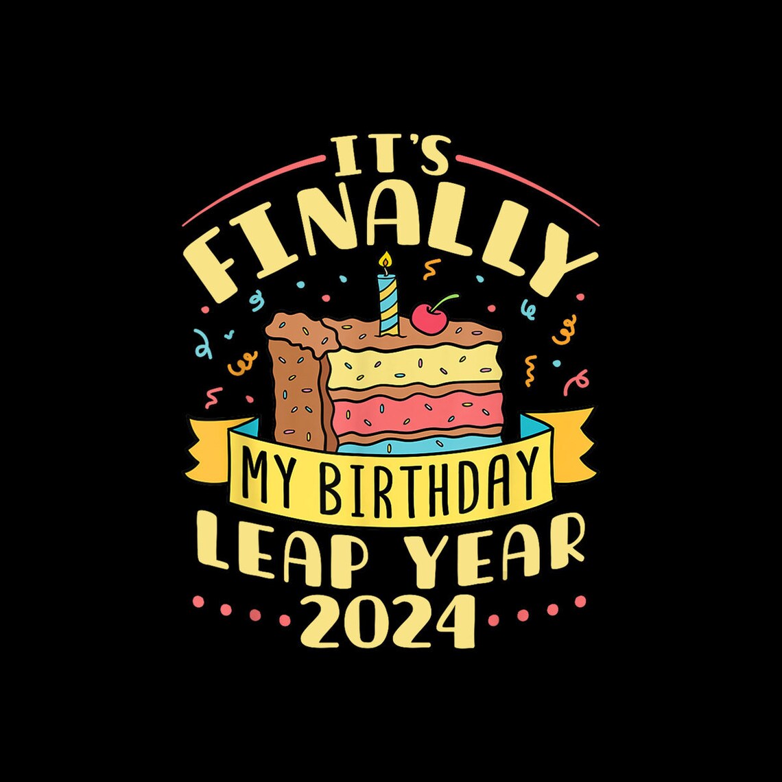Leap Year Birthday 2024 February 29 It's Finally My Birthday Digital