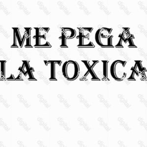 Me Pega La Toxica jpeg png clipart instant digital download