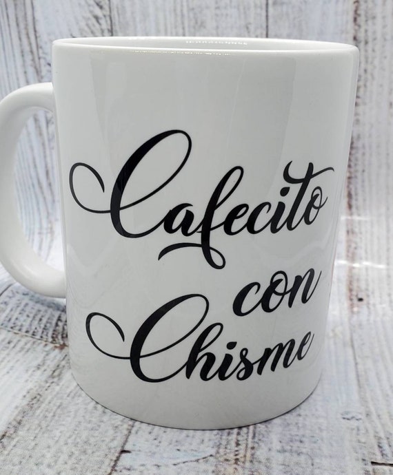 Cafecito con Chisme. chisme y cafecito. mug. spanish. pero | Etsy