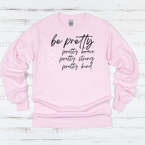 Be Pretty Pretty Strong Pretty Brave Pretty Kind Shirt,Be Kind Shirt,Be Pretty Shirt, Shirts for Women,Gifts for Women,Mom Shirt