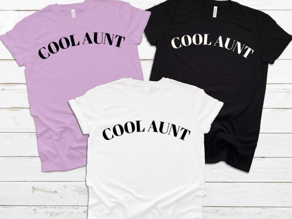 Cool Aunt tshirt / Fun Cozy tshirt / Gift for Auntie / Gift for Sister / Gift for Best Friend / Auntie tshirt