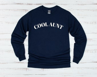 Cool Aunt Sweatshirt / Fun Cozy Sweatshirt / Gift for Auntie / Gift for Sister / Gift for Best Friend / Auntie Sweatshirt