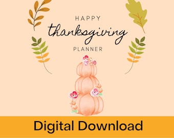 May include: A digital download graphic with a peach background. The words "Happy Thanksgiving Planner" are in black script. A stack of three peach pumpkins with floral accents is at the bottom. Autumn leaves and berries surround the text. The words "Digital Download" are in a yellow banner.