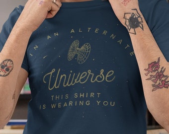 Alternate Universe - SPACE Shirt - Scientist Shirt - Science Teacher Shirt - Science Clothes - Physics Gift - Multiverse Shirt - Weird Stuff