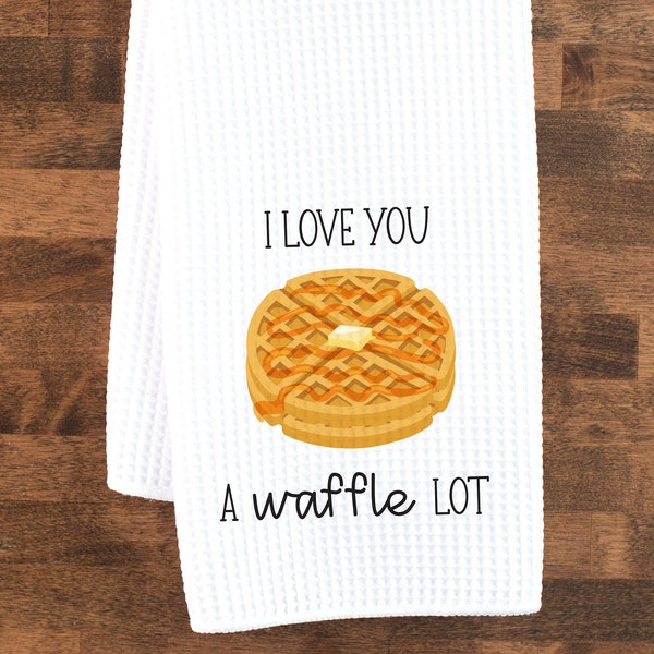 Funny Kitchen Towels, Valentine's Day, Puns, Waffles, Housewarming, Birthday, Mother's Day, Tea Towel, Hostess Gift, Dish Towel, Microfiber