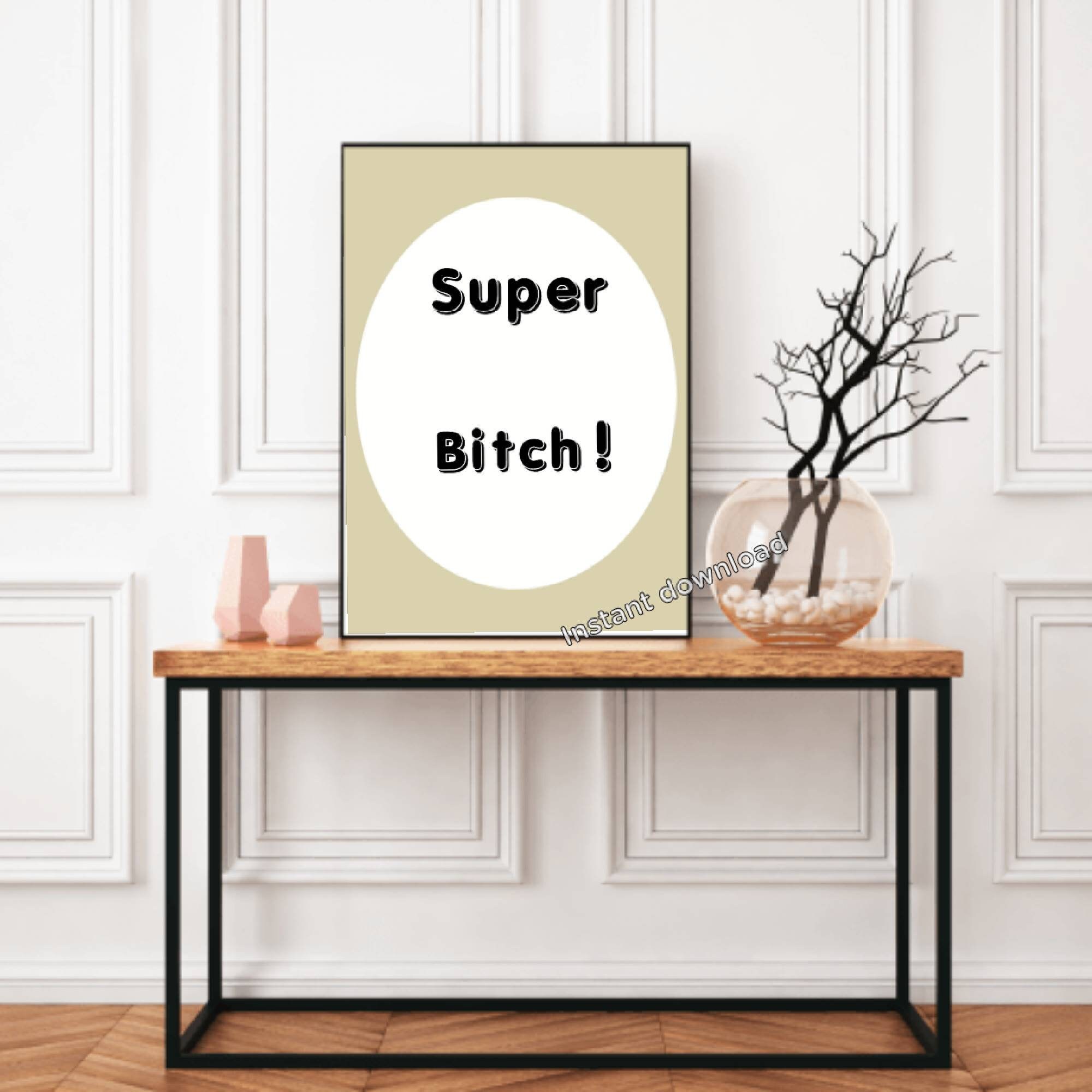 Printable wall art super bitch gift for her | Etsy