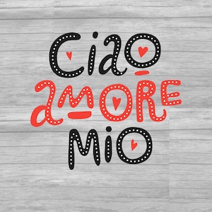 Ciao Amore Mio, Cameo, SVG, PNG, Cut files, Valentine’s Day, V-Day, VDay, pour shirt ou mug cut file
