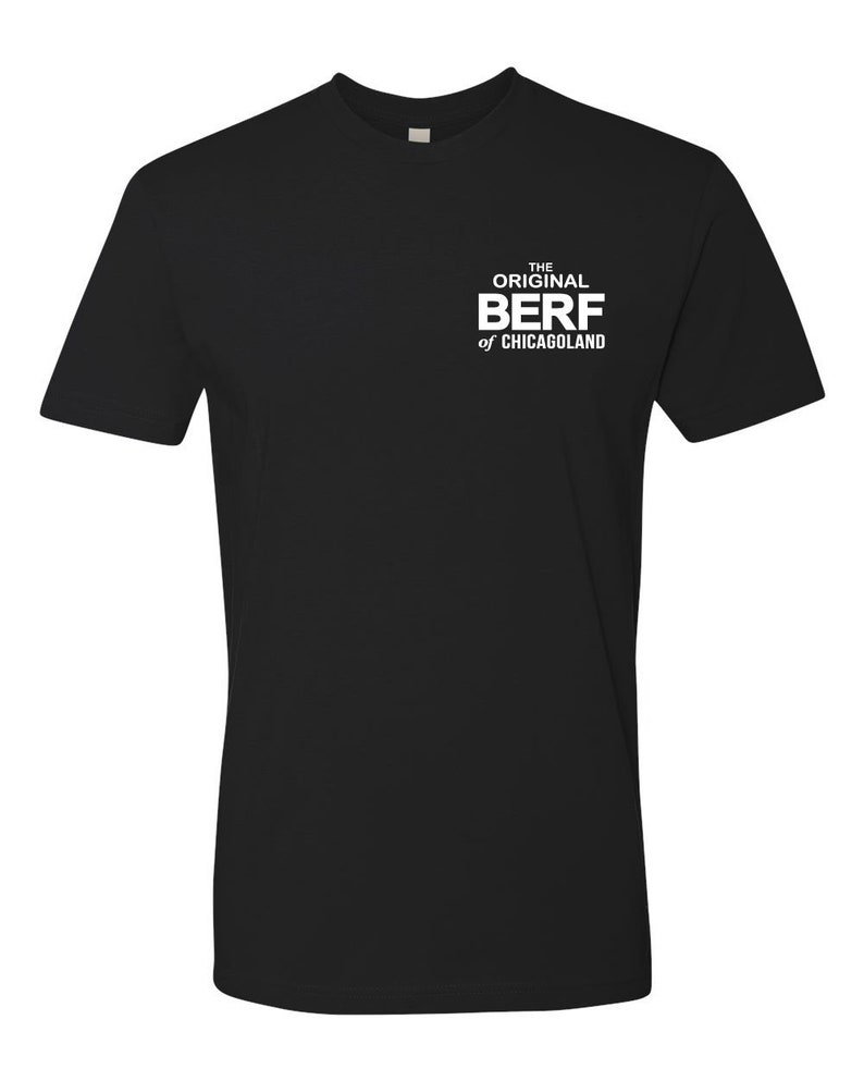 Peut inclure: T-shirt noir avec du texte blanc qui dit "THE ORIGINAL BERF of CHICAGOLAND"