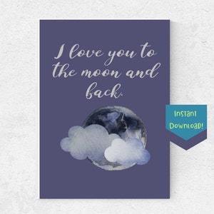 I Love You To The Moon And Back Printable Instant Digital Download