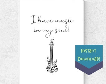 I Have Music In My Soul! Printable Instant Digital Download