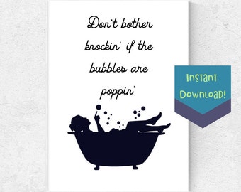 Don't Bother Knockin' If The Bubbles Are Poppin' Art Printable Instant Digital Download Bathroom Art Print