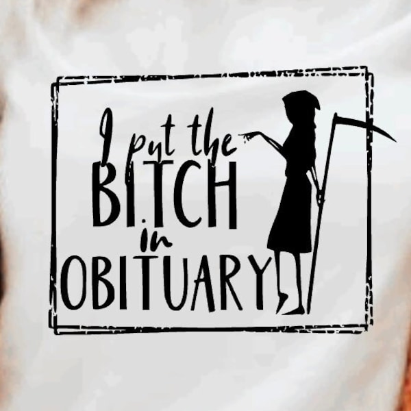 I Put the Bitch in Obituary and Crewneck, Sarcastic Shirt Gift, Sassy Gifts for Women, Gym Shirt, Funny Shirts, Halloween Shirts, RBF