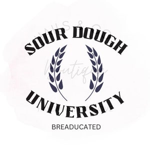 May include: Sour Dough University logo with a wheat wreath and the text "BREADUCATED" below.