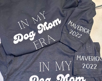 In My Dog Mom Era Tshirt, Custom Gifts for Dog Moms, Dog Mom T-shirt, Mother's Day Gifts, Dog Lovers Gifts, Dog Mom Gifts, Dog Mom Crewneck